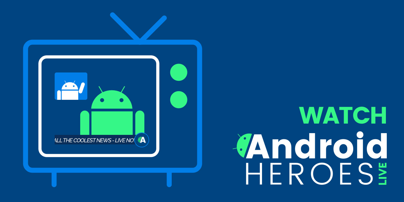Watch Android Heroes Live